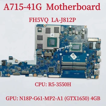 FH5VQ לה-J812P Mainboard עבור Acer A715-מכיל 41 גרם מחשב נייד לוח אם מעבד: R5-3550H GPU: N18P-G61-MP2-A1 GTX1650 4GB DDR4 100% מבחן בסדר