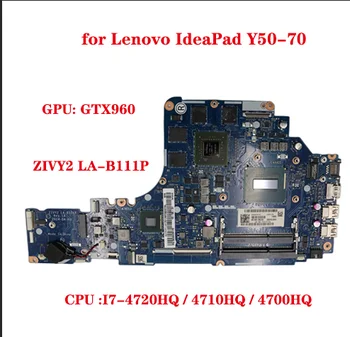 עבור Lenovo IdeaPad Y50-70 Y50P-70 נייד לוח אם ZIVY2 לה-B111P לוח אם עם מעבד I7-4720HQ /4710HQ/4700HQ GPU GTX960