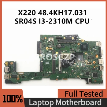48.4KH17.031 באיכות גבוהה Mainboard על Lenovo ThinkPad X220 מחשב נייד לוח אם עם SR04S I3-2310M מעבד 100% מלא עובד טוב
