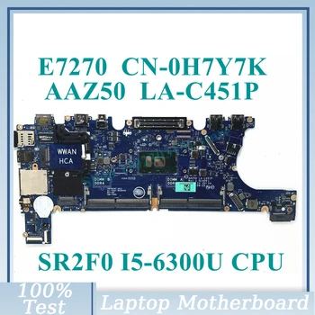 CN-0H7Y7K 0H7Y7K H7Y7K עם SR2F0 I5-6300U CPU Mainboard AAZ50 לה-C451P עבור DELL E7270 מחשב נייד לוח אם 100% מלא עובד טוב